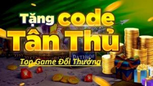 Code Tân Thủ Game Đổi Thưởng Dành Cho Tân Thủ