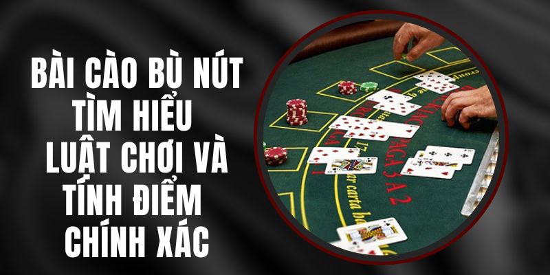 Luật Chơi Game Bài Cào Bù